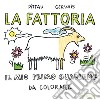 La fattoria. Il mio primo quaderno da colorare libro di Pittau Francesco Gervais Bernadette