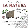 La natura. Il mio primo quaderno da colorare libro di Pittau Francesco Gervais Bernadette