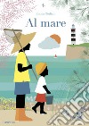 Al mare. Ediz. a colori libro di Giuliani Emma