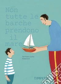 Non tutte le barche prendono il mare. Ediz. illustrata libro