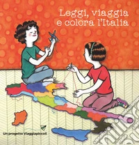 Leggi, viaggia e colora l'Italia libro