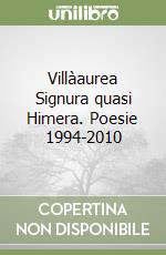Villàaurea Signura quasi Himera. Poesie 1994-2010 libro