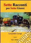 Sette racconti per sette giorni libro