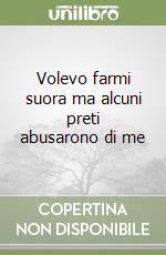 Volevo farmi suora ma alcuni preti abusarono di me libro