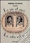 La vie et moi-La vita ed io. Ediz. bilingue libro