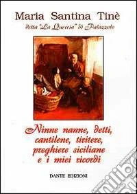 Ninne nanne, detti, cantilene, tiritere, preghiere siciliane e i miei ricordi libro