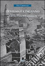 L'enigma e l'inganno. Strani omicidi nella Sicilia di Federico II libro