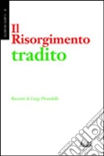 Il Risorgimento tradito libro