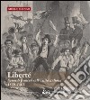 Libertè. Sguardi francesi sull'unità italiana. 1859-1861 libro di Longo Giorgio