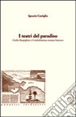 I teatri del paradiso Giulio Rospigliosi e il melodramma barocco romano libro