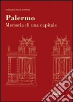 Palermo. Memoria di una capitale libro