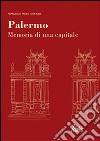 Palermo. Memoria di una capitale libro
