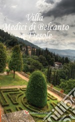 Villa Medici di Belcanto a Fiesole. Ediz. italiana, inglese e francese libro