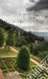 Villa Medici di Belcanto a Fiesole. Ediz. italiana, inglese e francese libro