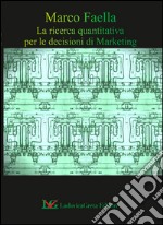 La ricerca quantitativa per le decisioni di marketing libro