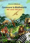 Conoscere la biodiversità. Alla ricerca della specie libro di Lebboroni Marco