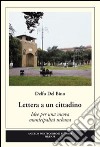 Lettera a un cittadino. Idee per una nuova municipalità urbana libro di Del Bino Delfo