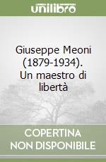 Giuseppe Meoni (1879-1934). Un maestro di libertà