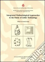 Integrated methodological approaches to the study of lithic technology libro