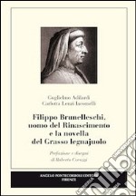 Filippo Brunelleschi, uomo del Rinascimento e la novella del grasso legnajuolo libro