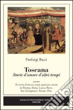 Toscana. Storie d'amore d'altri tempi libro