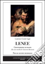 Lenee. Confessione di dama. Per lo giusto disdegno libro