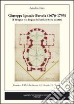 Giuseppe Ignazio Bertola (1676-1755). Il disegno e la lingua dell'architettura militare libro