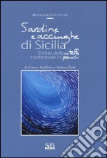 Sardine e acciughe di Sicilia. Il mito delle stelle trasformate in pesci libro