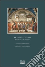 Le città viventi. Italia XIII-XV secolo libro