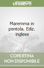 Maremma in pentola. Ediz. inglese libro