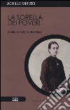 La sorella dei poveri. Storia di Savina Petrilli libro