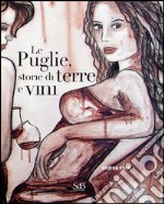 Le Puglie, storie di terre e vini libro