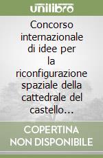 Concorso internazionale di idee per la riconfigurazione spaziale della cattedrale del castello Aragonese di Ischia libro