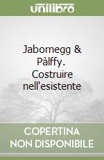 Jabornegg & Pàlffy. Costruire nell'esistente