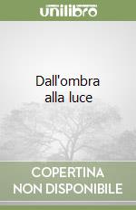 Dall'ombra alla luce