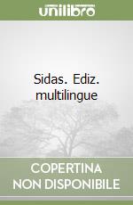 Sidas. Ediz. multilingue libro