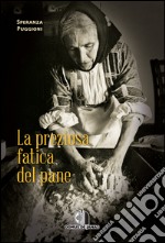 La preziosa fatica del pane libro