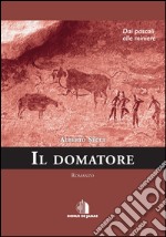 Il domatore. Dai pascoli alle miniere