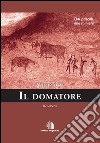 Il domatore. Dai pascoli alle miniere libro di Secci Alberto