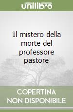 Il mistero della morte del professore pastore libro