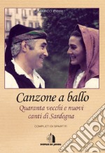 Canzone a ballo. Quaranta vecchi e nuovi canti di Sardegna libro