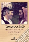 Canzone a ballo. Quaranta vecchi e nuovi canti di Sardegna libro