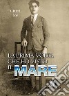 La prima volta che ho visto il mare libro di Loy Gianni