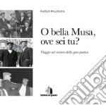 O bella musa ove sei tu? Viaggio nel mistero della gara poetica. Testo italiano e sardo libro