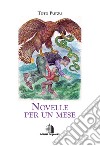 Novelle per un mese. Ediz. italiana e sarda libro di Putzu Toto