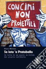 Sa lota 'e Pratobello. La lotta di un popolo in difesa del proprio territorio libro