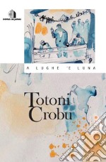 A lughe 'e luna. Con CD-ROM libro