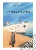 Libertà o morte libro