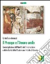 Il presepe e l'amore umile. Contemplazione dell'umiltà dell'incarnazione e della carità della passione nel natale di Greccio libro