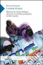 Lezioni di pace. Ripensare la criticità dialogica attraverso il contributo pedagogico di Aldo Capitini libro